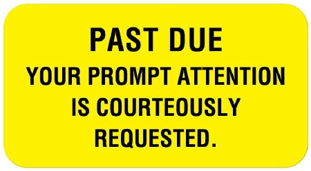 United Ad Label UAL Pre-Printed Label Instructional Label PAST DUE YOUR PROMT ATTENTION IS COURTEOUSLY REQUESTED. Fluorescent Yellow 7/8 X 1-5/8 Inch - ULCR058