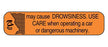Health Care Logistics Indeed Pre-Printed Label Auxiliary Label May Cause Drowsiness. Use Care When Operating A Car Or Dangerous Machinery Orange 3/8 X 1-5/8 Inch - 2064