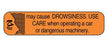 Indeed - Pre-Printed Label Auxiliary Label Orange Paper May Cause Drowsiness. Use Care When Operating A Car Or Dangerous Machinery Black Safety and Instructional 3/8 X 1-5/8 Inch - 2064