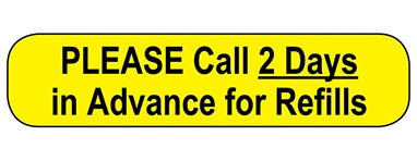 Health Care Logistics Indeed Pre-Printed Label Auxiliary Label Please Call 2 Days in Advance for Refills Yellow 3/8 X 1-5/8 Inch - 2866
