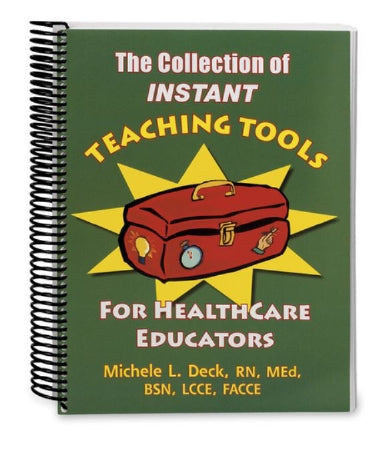 Nasco Healthcare - Instructional Training Aid Book The Collection of Instant Teaching Tools for Healthcare Educators Michele L Deck, RN, MEd, BSN, LCCE, FACCE - SB48060