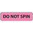 Precision Dynamics Label, Do Not Spin 1 1/4X5/16 (Rl/760 5 Roll Minium) - MV01FP1089