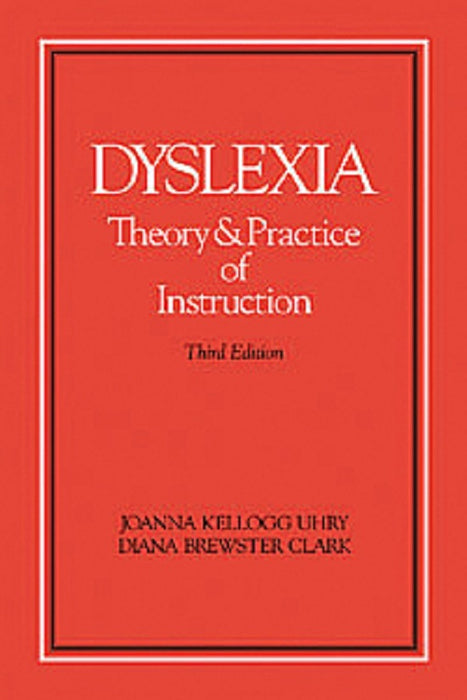 Pro-ed Dyslexia: Theory and Practice of Instruction - Third Edition by Joanna Kellogg Uhry, Diana Brewster Clark - 12071