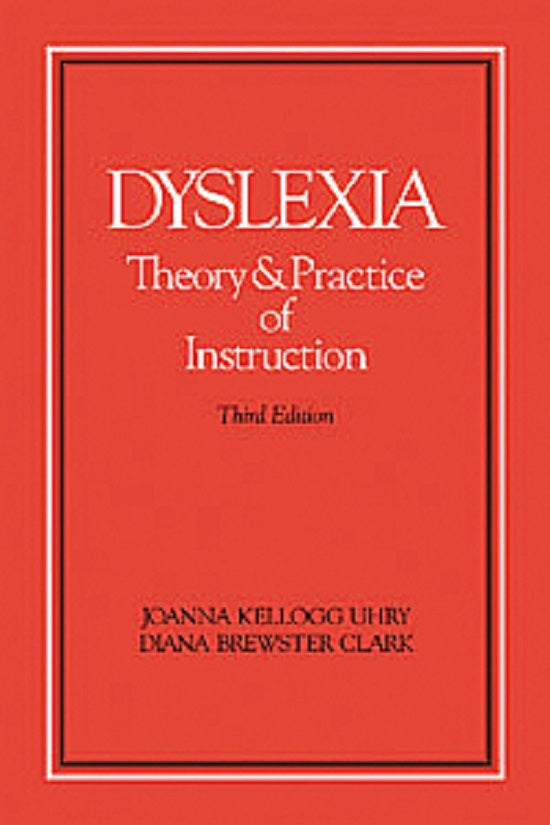 Pro-ed Dyslexia: Theory and Practice of Instruction - Third Edition by Joanna Kellogg Uhry, Diana Brewster Clark - 12071
