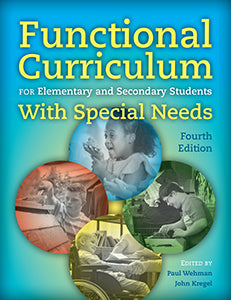 Pro-ed Functional Curriculum for Elementary and Secondary Students With Special Needs-Fourth Edition Edited by Paul Wehman and John Kregel - 14796