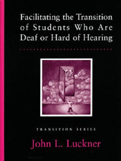  Facilitating the Transition of Students Who Are Deaf or Hard of Hearing