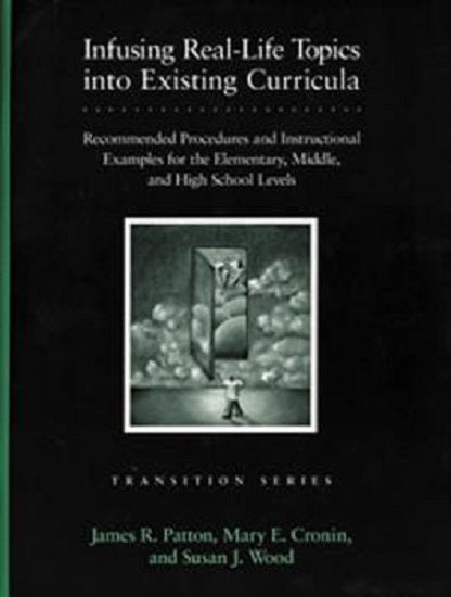 Pro-ed Infusing Real-Life Topics into Existing Curricula by James R. Patton, Mary E. Cronin, Susan J. Wood - 8657