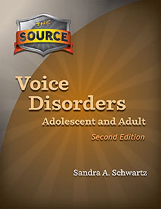 Pro-ed The Source- Voice Disorders: Adolescent and Adult-Second Edition by Sandra A. Schwartz - 31748