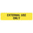 Tabbies Medication Instruction Labels, "EXTERNAL USE ONLY" , "Fluorescent Yellow" - 1-5/8"W x 7/8"H, 500 per Roll - V-AN121