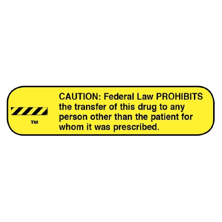 Apothecary Products Apothecary Products Pre-Printed Label Advisory Label CAUTION: Federal Law PROHIBITS the transfer of this drug to any person other than the patient for whom it was prescribed. Yellow 3/8 X 1-9/16 Inch - 40193