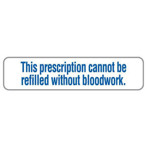 Tabbies Medication Instruction Labels, "THIS PRESCRIPTION CANNOT BE REFILLED WITHOUT BLOODWORK" , "White & Blue" - 1-5/8"W x 7/8"H, 500 per Roll - V-AN150