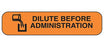 Indeed - Pre-Printed Label Auxiliary Label Orange Paper Dilute Before Administration Black Safety and Instructional 3/8 X 1-5/8 Inch - 2092