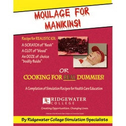 Nasco Cooking for Manikin Dummies Moulage Moulage for Manikins Jeanne Cleary, MA, RN, and Kaaren Harris, RN, CCRN Alum - SB48078