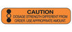 Health Care Logistics Indeed Pre-Printed Label Auxiliary Label Caution Dosage Strength Different From Order. Use Appropriate Amount Orange 3/8 X 1-5/8 Inch - 2050