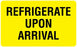 United Ad Label UAL Pre-Printed Label Auxiliary Label REFRIGERATE UPON ARRIVAL Fluorescent Yellow 2-1/8 X 3-1/2 Inch - ULQA128