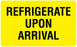 UAL - Pre-Printed Label Auxiliary Label Yellow Paper REFRIGERATE UPON ARRIVAL Temperature Control 2-1/8 X 3-1/2 Inch - ULQA128