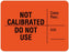 United Ad Label Pre-Printed Label Auxiliary Label NOT CALIBRATED Date Rec: ______________DO NOT USE Init: __________ Fluorescent Red 1-3/4 X 1-3/4 Inch - ULLR306