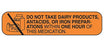 Health Care Logistics Indeed Pre-Printed Label Auxiliary Label Do Not Take Dairy Products, Antacids or Iron Preparations Within One Hour of This Medication Orange 3/8 X 1-5/8 Inch - 2004