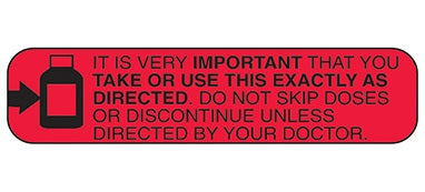 Health Care Logistics Indeed Pre-Printed Label Auxiliary Label It Is Very Important That You Take Or Use This Exactly As Directed. Do Not Skip Doses Or Discontinue Unless Directed By Your Doctor Red 3/8 X 1-5/8 Inch - 2013