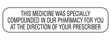Health Care Logistics Indeed Pre-Printed Label Auxiliary Label This Medicine Was Specially Compounded in Our Pharmacy for You at the Direction of Your Prescriber White 3/8 X 1-5/8 Inch - 2911