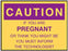 Biodex Medical Systems Caution Sign Caution If You Are Pregnant Or Think You Might Be You Must Inform The Technologist - 024-910