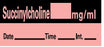 Barkley - Drug Label Anesthesia Label SUCCINYLCHOLINE _____ mg / mL / Date _____ Time _____ Int. _____ Red 1/2 X 1-1/2 Inch - LAN-20