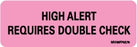 Precision Dynamics Barkley Pre-Printed Label Warning Label High Alert Requires Double Check Fluorescent Pink 1 X 2-15/16 Inch - V06FP6279