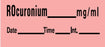 Precision Dynamics Barkley Pre-Printed Label Anesthesia Label Rocuronium Mg/Ml Date Time Int Fluorescent Pink 1-1/2 X 1/2 Inch - LAN-161