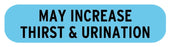 Medical Labels - MAY INCREASE THIRST AND URINATION, Medication Instruction Label, 1-5/8" x 3/8"