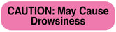 Medical Labels - CAUTION MAY CAUSE DROWSINESS, Medication Application Label, 1-5/8" x 3/8"