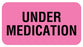 Medical Labels - UNDER MEDICATION, Communication Label, 1-5/8" x 7/8"