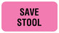 Medical Labels - SAVE STOOL, Communication Label, 1-5/8" x 7/8"