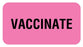 Medical Labels - VACCINATE, Communication Label, 1-5/8" x 7/8"