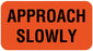 Medical Labels - Approach Slowly Label, 1-5/8" x 7/8"