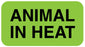 Medical Labels - ANIMAL IN HEAT, 1-5/8" x 7/8"