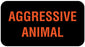 Medical Labels - AGGRESSIVE ANIMAL, Communication Label, 1-5/8" x 7/8"