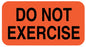 Medical Labels - DO NOT EXERCISE, 1-5/8" x 7/8"