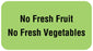 Medical Labels - NO FRESH FRUIT NO FRESH VEG..., Nutrition Communication Labels, 1-5/8" x 7/8"