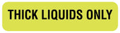 Medical Labels - THICK LIQUIDS ONLY, Nutrition Communication Labels, 1-1/4" x 5/16"
