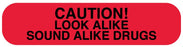 Medical Labels - CAUTION LOOK ALIKE, Medication Instruction Label, 1-5/8" x 3/8"