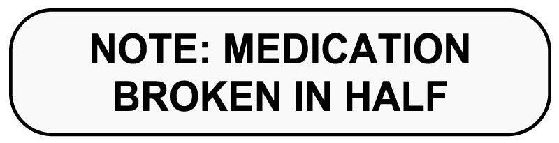 Medical Labels - MEDICATION BROKEN IN HALF, Medication Instruction Label, 1-5/8" x 3/8"