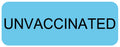 Medical Labels - UNVACCINATED