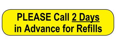 MedValue Please Call 2 Days in Advance for Refills Labels
