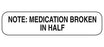 MedValue Note Medication Broken In Half Labels