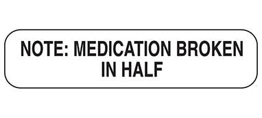 MedValue Note Medication Broken In Half Labels