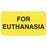 Tabbies Care Instruction Labels "FOR EUTHANASIA", Fluorescent Yellow - 1-5/8"W x 7/8"H, 560 per Roll
