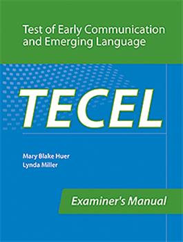 TECEL: Test of Early Communication and Emerging Language By Mary Blake Huer + Lynda Miller