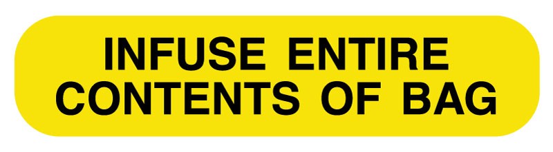 Medical Labels - INFUSE ENTIRE CONTENTS, Medication Instruction Label, 1-5/8" x 3/8"